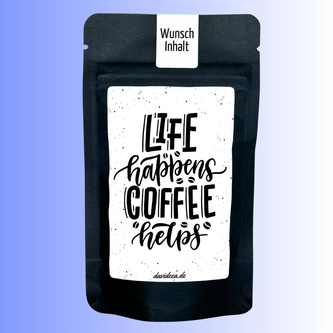 Life happens, Coffee helps