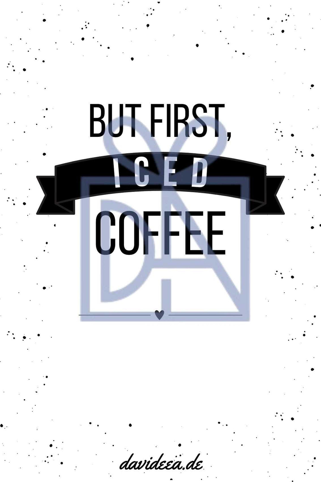 But First, Iced Coffee Etikett Davideea