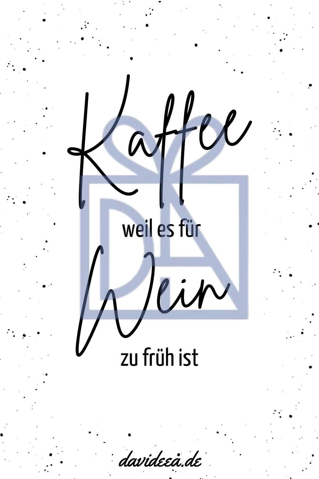 Kaffee weil es für Wein zu früh ist Etikett Davideea