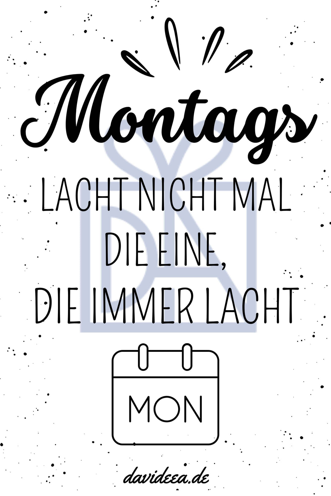 Montags lacht nicht mal die eine, die immer lacht Etikett Davideea