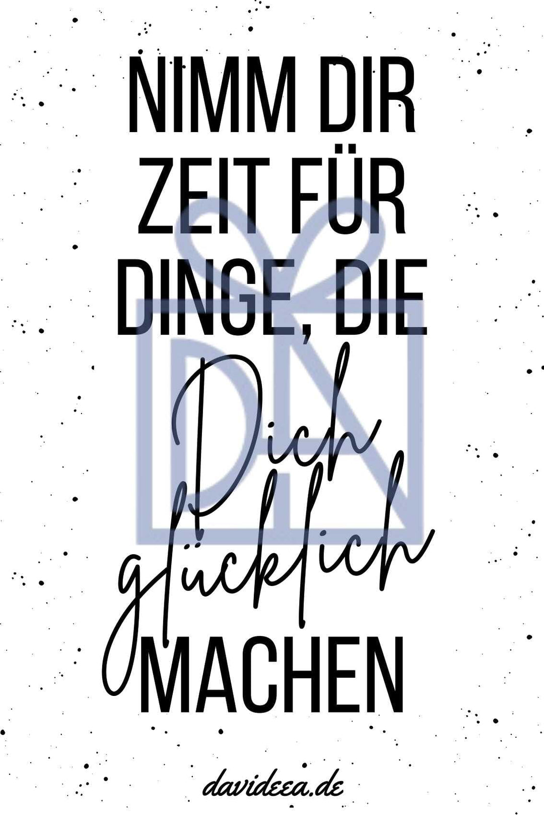 Nimm dir Zeit für dinge, die Dich glücklich machen Etikett Davideea