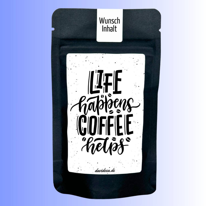 Life happens, Coffee helps