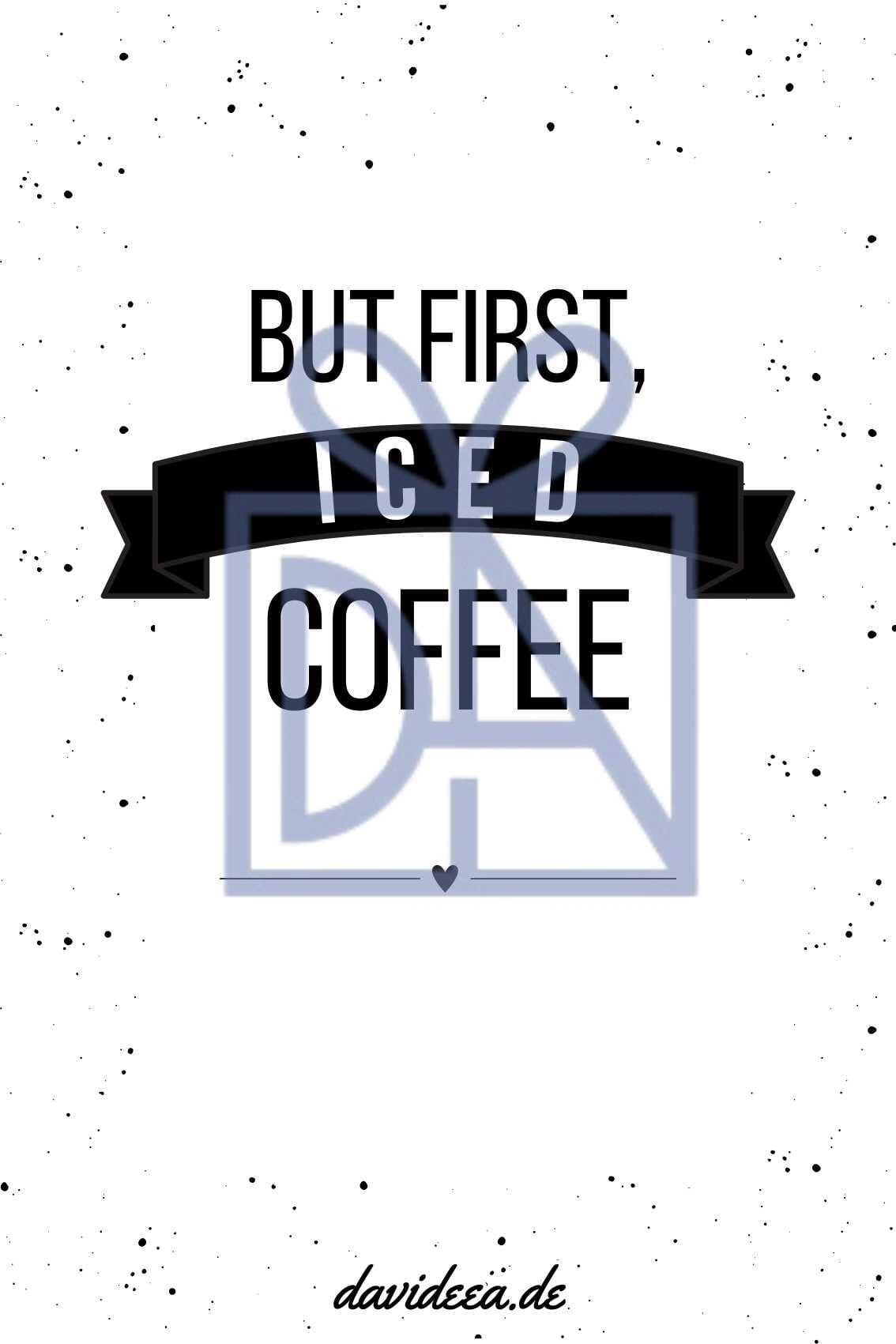 But First, Iced Coffee Etikett Davideea 