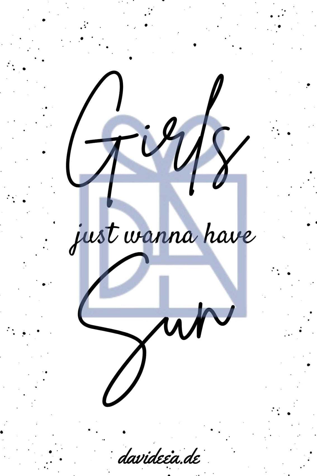 Girls just wanna have Sun Etikett Davideea