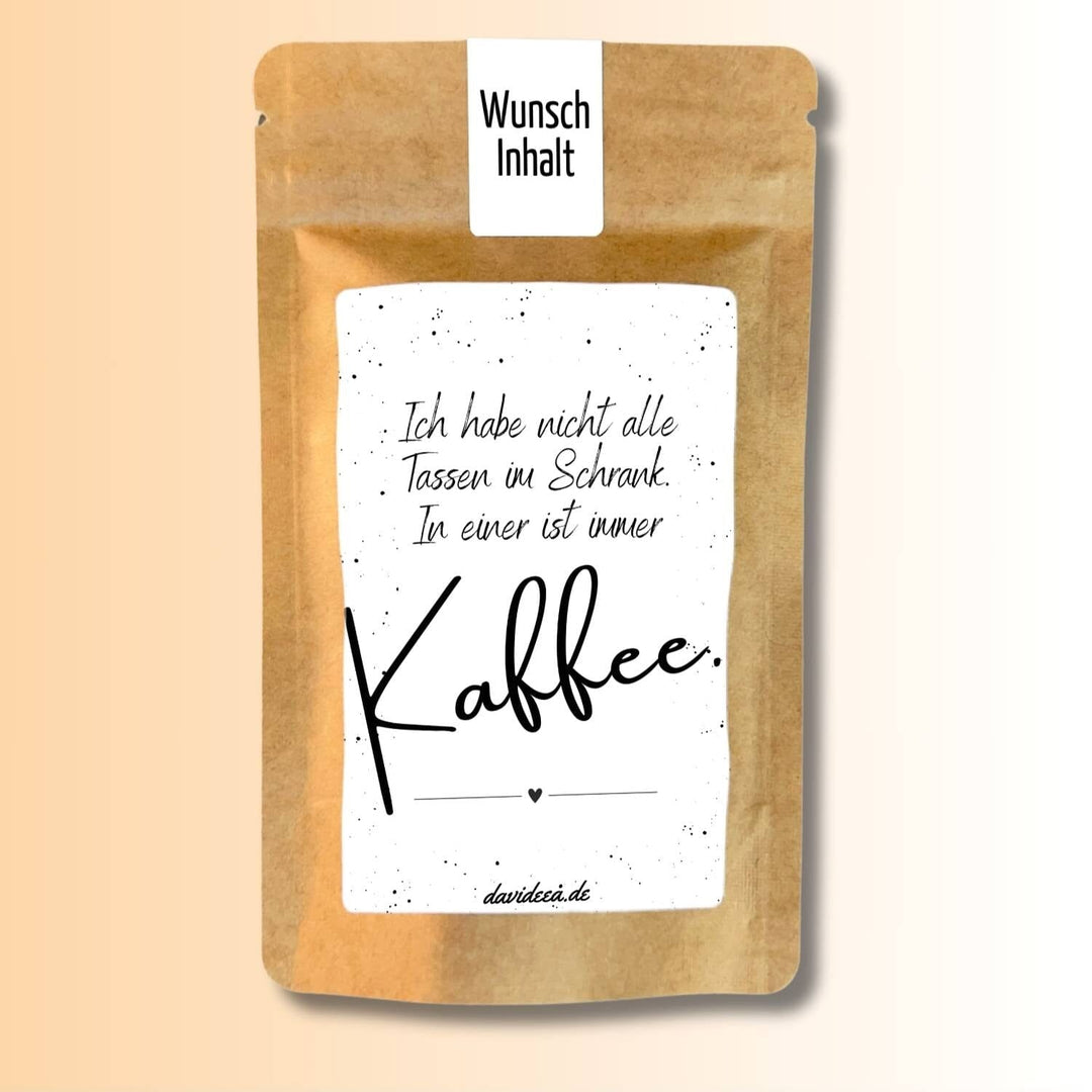 Ich habe nicht alle Tassen im Schrank. In einer ist immer Kaffee. Tütchen Mein Shop 