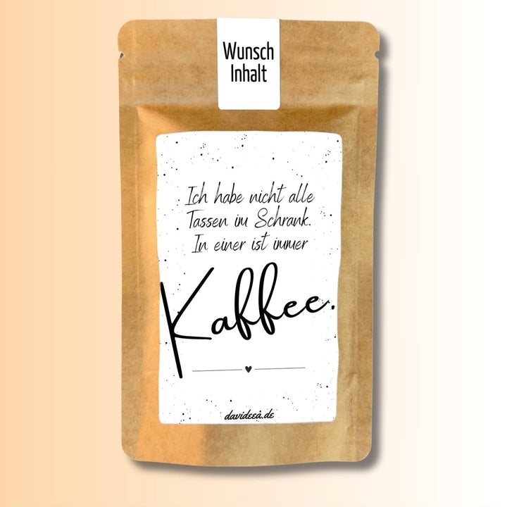 Ich habe nicht alle Tassen im Schrank. In einer ist immer Kaffee. Tütchen Mein Shop