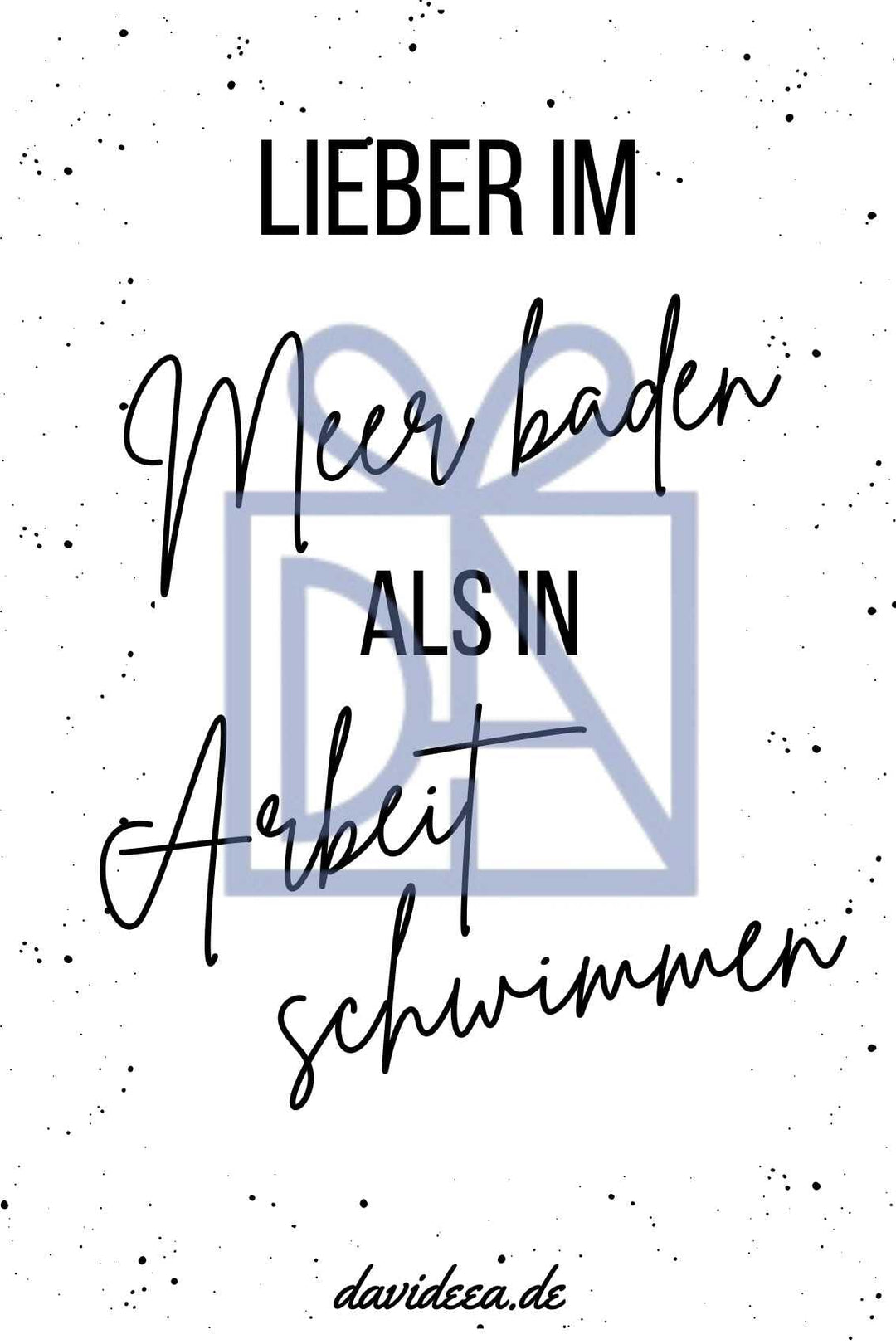 Lieber im Meer baden, als in Arbeit schwimmen Etikett Davideea 