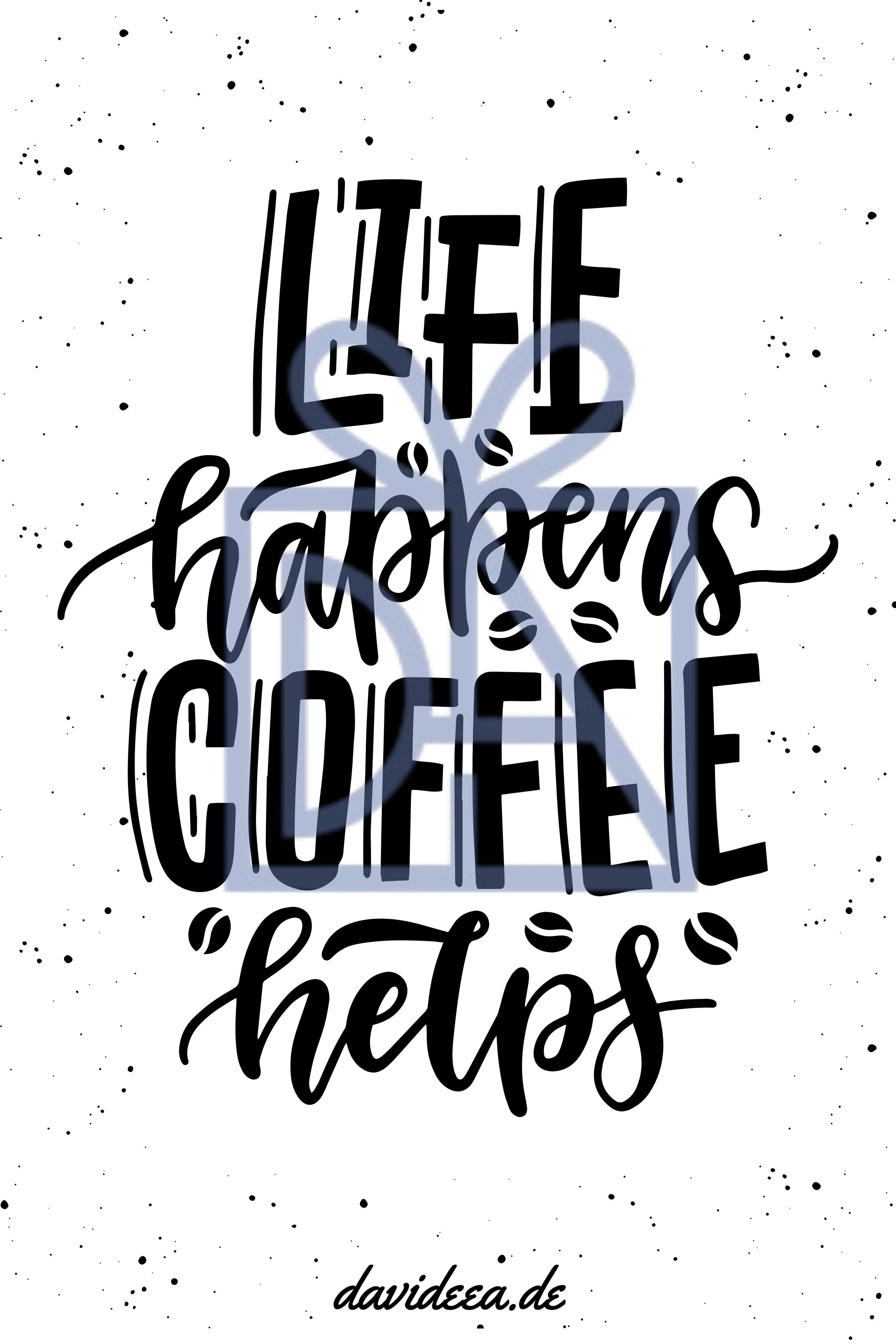 Life happens, Coffee helps Etikett Davideea 