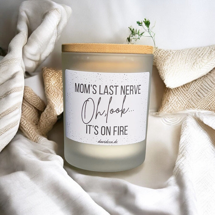 Mom´s last nerve "Oh look" it´s on fire Davideea 