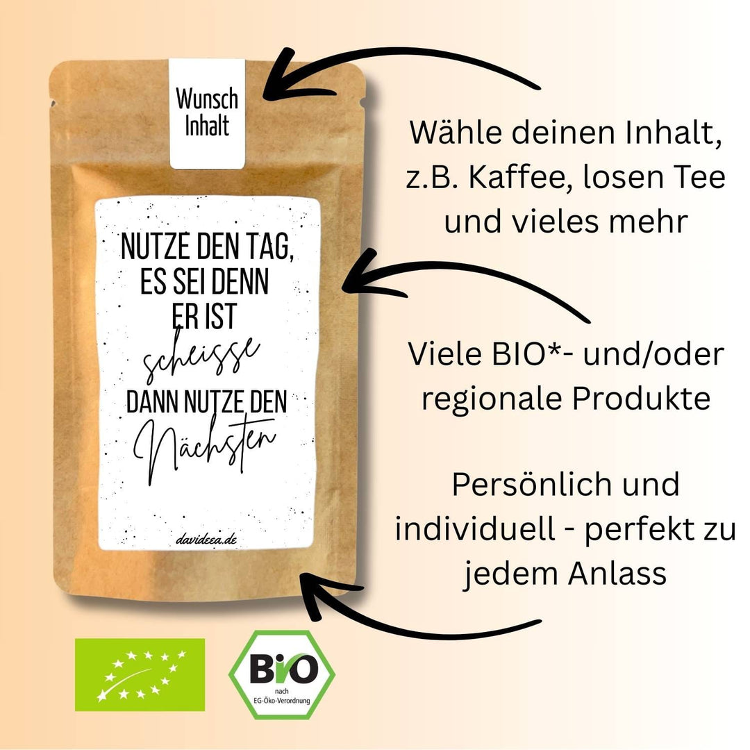 Nutze den Tag, es sei denn er ist scheiße. Dann nutze den nächsten. Tütchen Mein Shop 