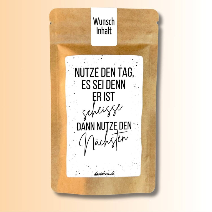 Nutze den Tag, es sei denn er ist scheiße. Dann nutze den nächsten. Tütchen Mein Shop 