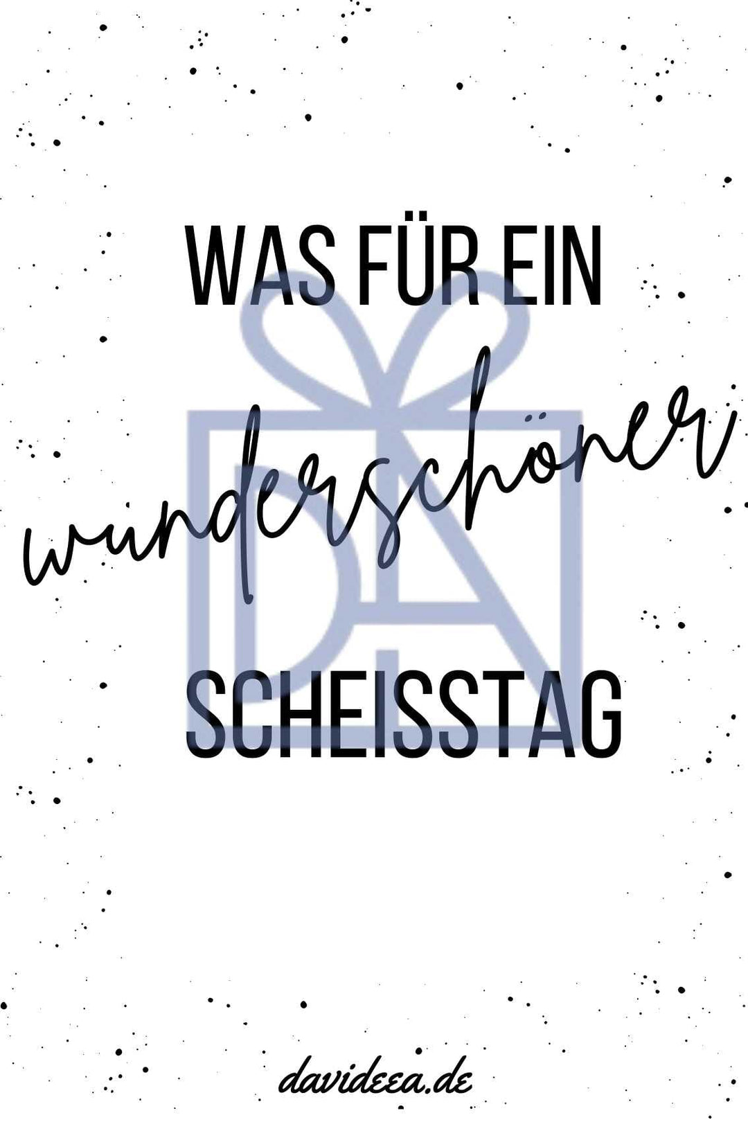 Was für ein wunderschöner Scheisstag Etikett Davideea 