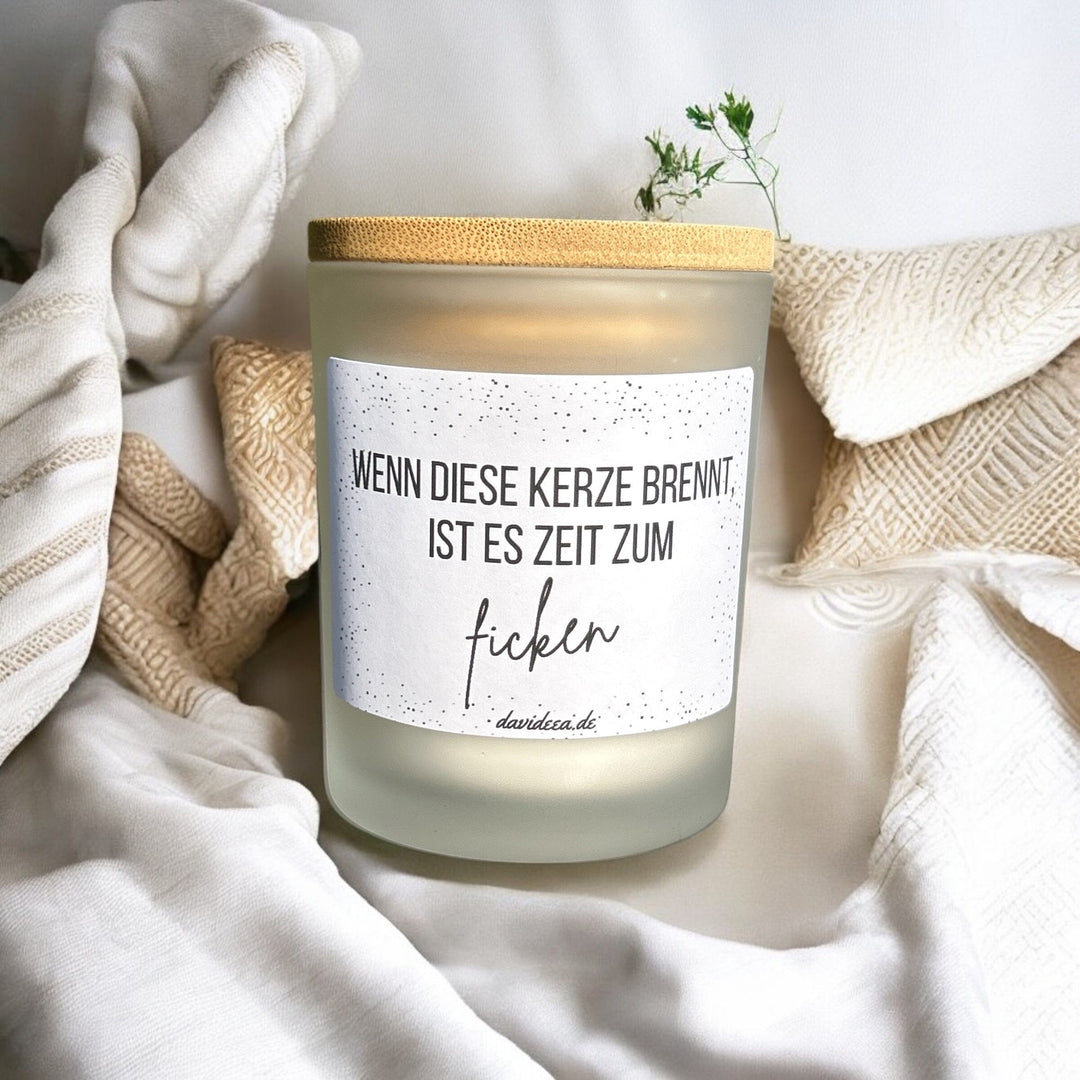 Wenn diese Kerze brennt, ist es Zeit zum ...... Davideea 